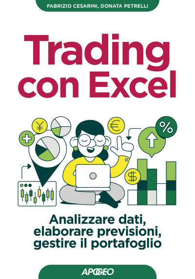 Trading con Excel - Guida Completa di Donata Petrelli e Fabrizio Cesarini Apogeo Editore